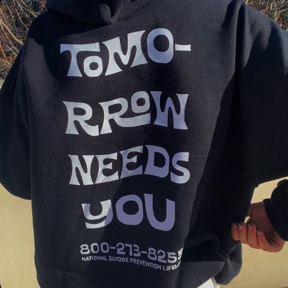 Tomorrow needs you hoodie, words on the back, front of hoodie is just black